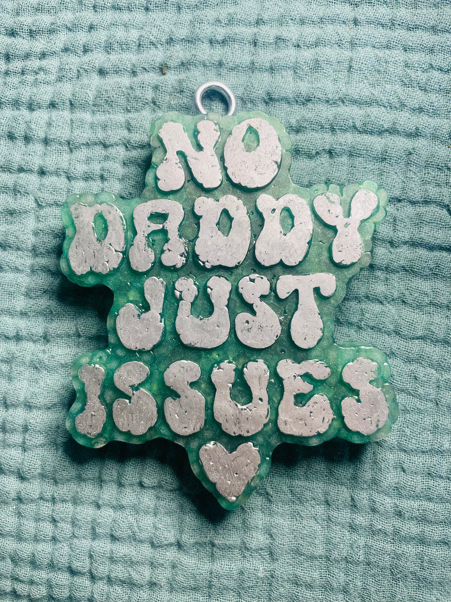 No Daddy Just Issues Freshie